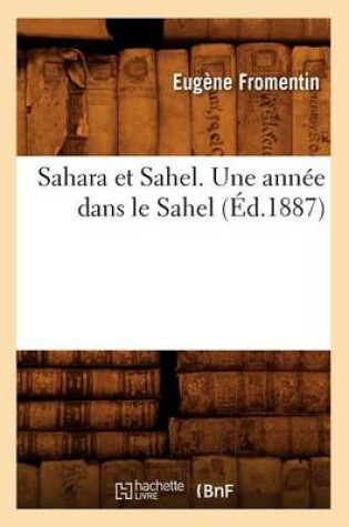 Cover of Sahara Et Sahel. Une Annee Dans Le Sahel (Ed.1887)