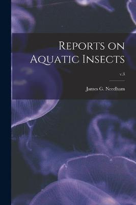 Cover of Reports on Aquatic Insects; v.3