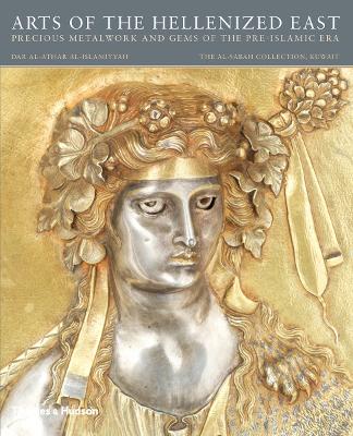 Book cover for Arts of the Hellenized East: Precious Metalwork and Gems of the Pre-Islamic Era