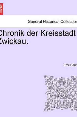 Cover of Chronik Der Kreisstadt Zwickau.