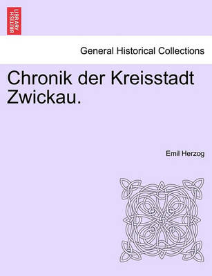 Book cover for Chronik Der Kreisstadt Zwickau.