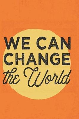 Book cover for We Can Change The World - 2019 & 2020 Mid Year Academic Journal With Mind Maps, Budget Planner, Goal Setting & Inspirational Quotes