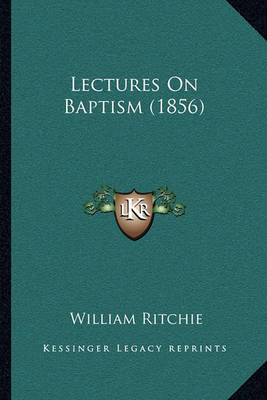 Book cover for Lectures on Baptism (1856)