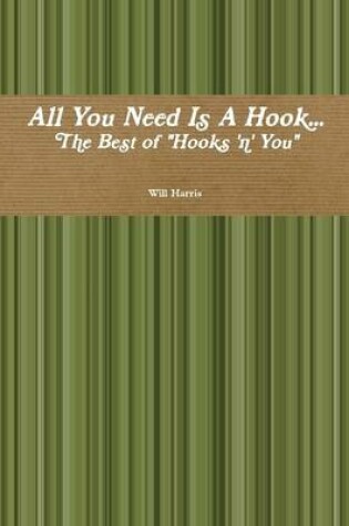 Cover of All You Need Is a Hook...: The Best of Hooks 'n' You