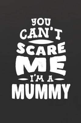 Book cover for You Can't Scare Me I'm A Mummy