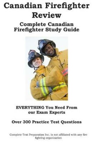 Cover of Canadian Firefighter Review! Complete Canadian Firefighter Study Guide and Practice Test Questions