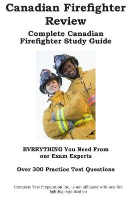 Book cover for Canadian Firefighter Review! Complete Canadian Firefighter Study Guide and Practice Test Questions