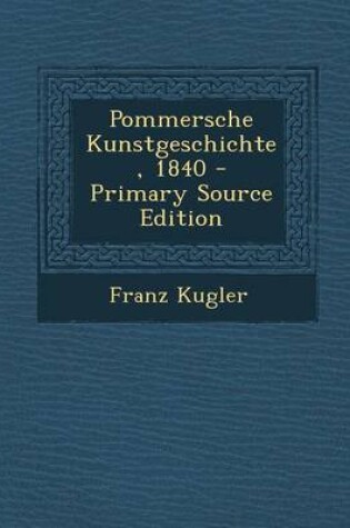 Cover of Pommersche Kunstgeschichte, 1840 - Primary Source Edition