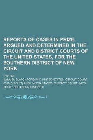 Cover of Reports of Cases in Prize, Argued and Determined in the Circuit and District Courts of the United States, for the Southern District of New York; 1861-'65