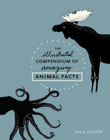 Book cover for The Illustrated Compendium of Amazing Animal Facts