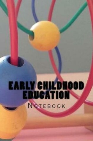 Cover of Early Childhood Education Notebook