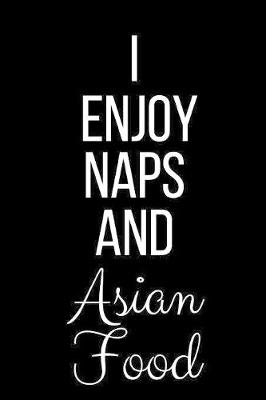 Book cover for I Enjoy Naps And Asian Food