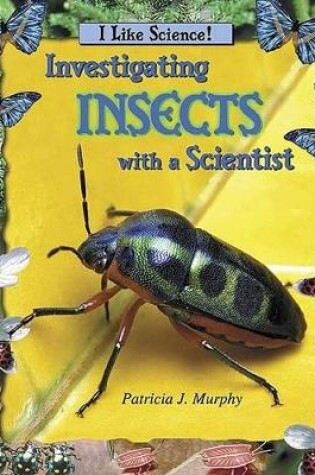 Cover of Investigating Insects with a Scientist