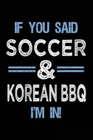 Cover of If You Said Soccer & Korean BBQ I'm In