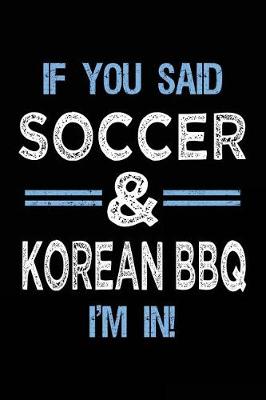 Book cover for If You Said Soccer & Korean BBQ I'm In