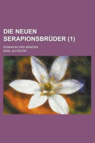 Cover of Die Neuen Serapionsbruder; Roman in Drei Banden (1)