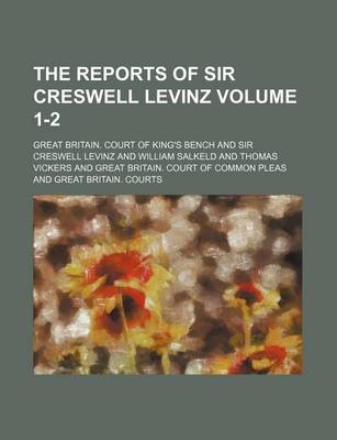 Book cover for The Reports of Sir Creswell Levinz Volume 1-2