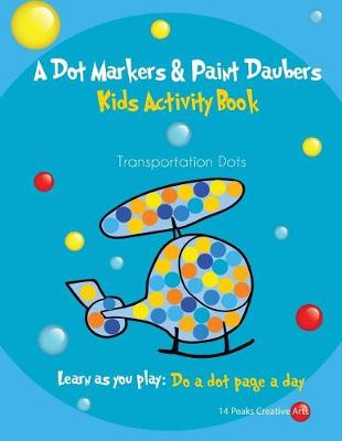 Book cover for A Dot Markers & Paint Daubers Kids Activity Book Transportation Dots