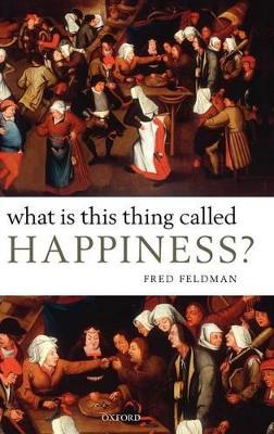 Book cover for What Is This Thing Called Happiness?