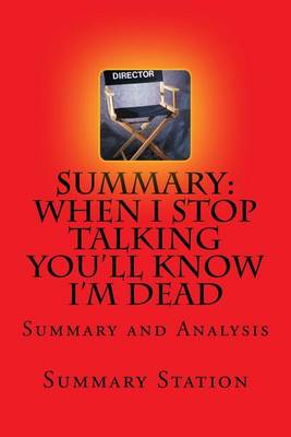 Book cover for When I Stop Talking You?ll Know I?m Dead - Summary