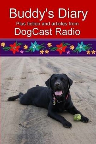 Cover of Buddy's Diary Plus Fiction and Articles from DogCast Radio