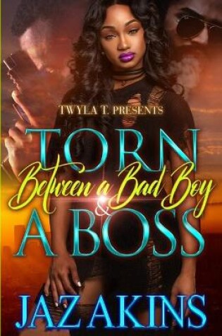 Cover of Torn Between A Bad Boy and A Boss