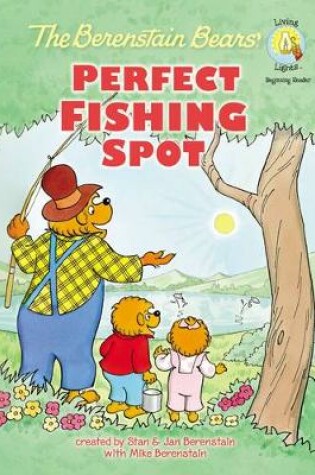 Cover of The Berenstain Bears' Perfect Fishing Spot