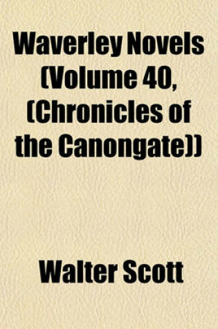 Cover of Waverley Novels (Volume 40, (Chronicles of the Canongate))