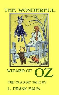 Book cover for The Wonderful Wizard Of Oz - The Classic Tale by L. Frank Baum