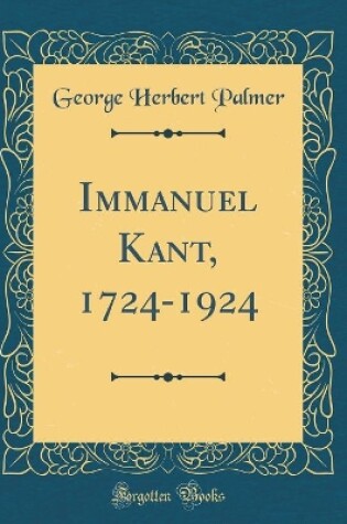 Cover of Immanuel Kant, 1724-1924 (Classic Reprint)