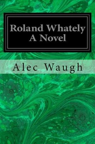Cover of Roland Whately A Novel