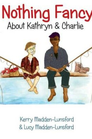 Cover of Nothing Fancy about Kathryn & Charlie