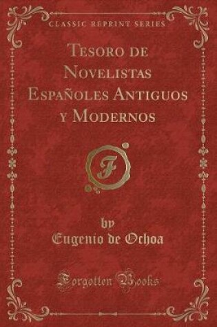 Cover of Tesoro de Novelistas Españoles Antiguos Y Modernos (Classic Reprint)