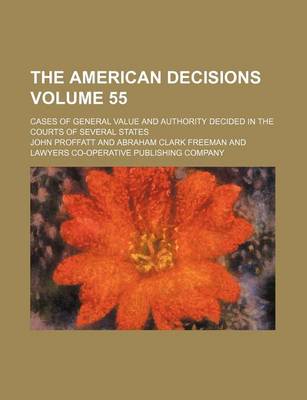 Book cover for The American Decisions Volume 55; Cases of General Value and Authority Decided in the Courts of Several States