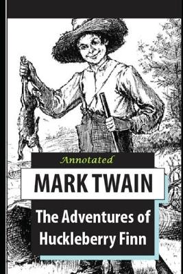 Book cover for The Adventures of Huckleberry Finn Annotated Edition