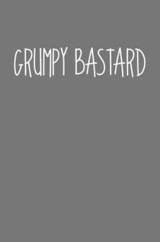 Cover of Grumpy Bastard