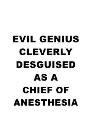 Cover of Evil Genius Cleverly Desguised As A Chief Of Anesthesia