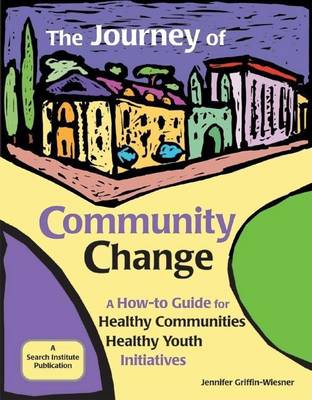 Book cover for Journey of Community Change, The: A How-To Guide for Healthy Communities * Healthy Youth Initiatives