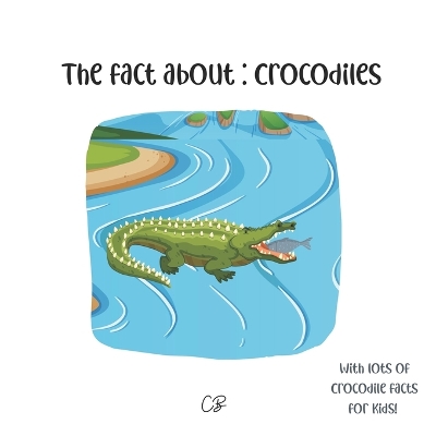 Book cover for The fact about Crocodiles