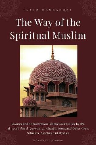 Cover of The Way of the Spiritual Muslim