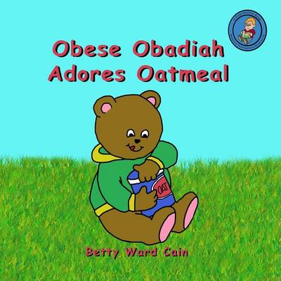 Book cover for Obese Obadiah Adores Oatmeal