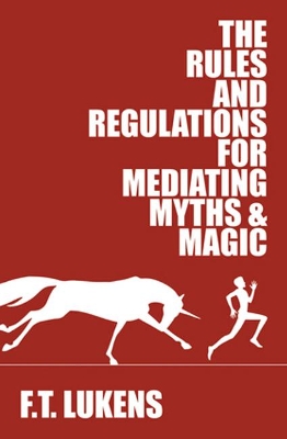 Book cover for The Rules and Regulations for Mediating Myths & Magic