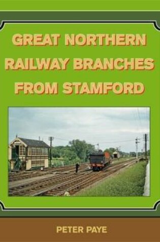 Cover of Great Northern Railway Branches from Stamford