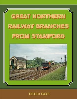 Book cover for Great Northern Railway Branches from Stamford