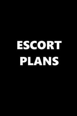 Cover of 2020 Daily Planner Funny Theme Escort Plans 388 Pages