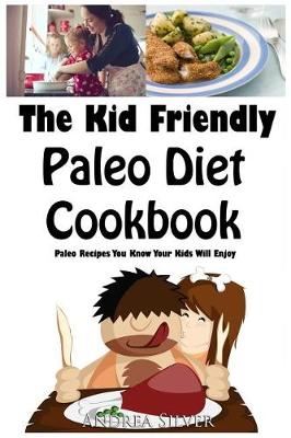 Cover of The Kid Friendly Paleo Diet Cookbook
