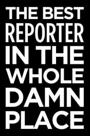 Cover of The Best Reporter in the Whole Damn Place