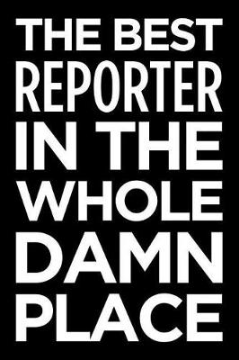 Book cover for The Best Reporter in the Whole Damn Place