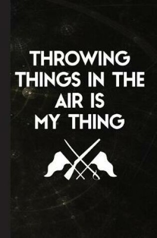 Cover of Throwing Things in the Air Is My Thing