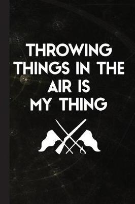 Book cover for Throwing Things in the Air Is My Thing